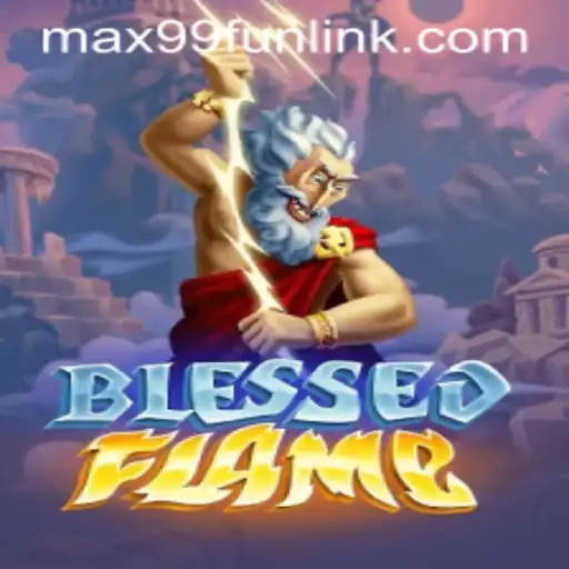 Discover BlessedFlame: A New Era of Fantasy Gaming at MAX99.FUN
