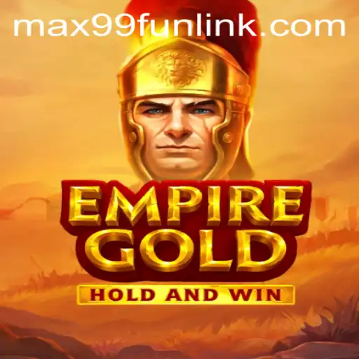 EmpireGold: A Deep Dive into the Intriguing World of MAX99.FUN