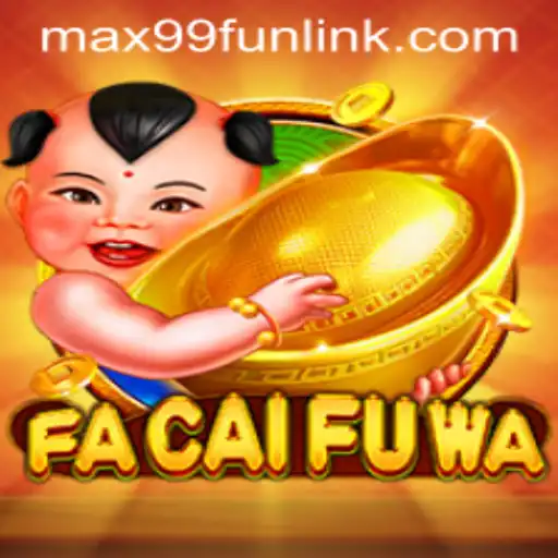 Exploring the Exciting World of FaCaiFuWa: A Deep Dive into MAX99.FUN's Latest Gaming Adventure