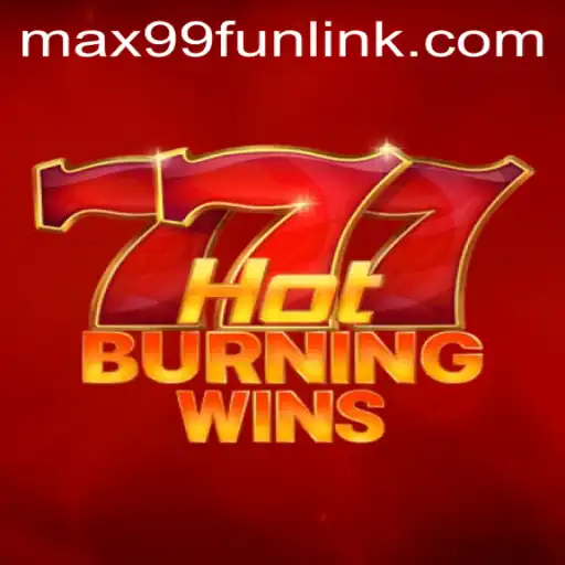 Exploring HotBurningWins: An Exciting Gaming Adventure with MAX99.FUN