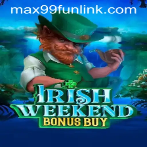 Exploring the Exciting World of IrishWeekendBonusBuy at MAX99.FUN