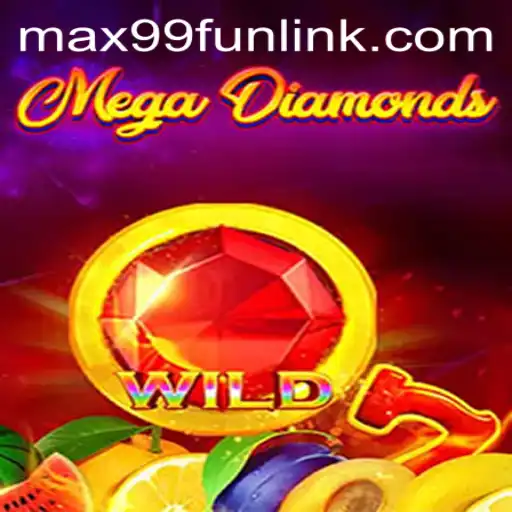 MegaDiamond: Unveiling the Exciting World of MAX99.FUN