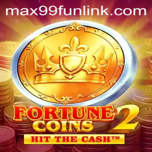 Explore the Thrilling World of FortuneCoins2 with MAX99.FUN