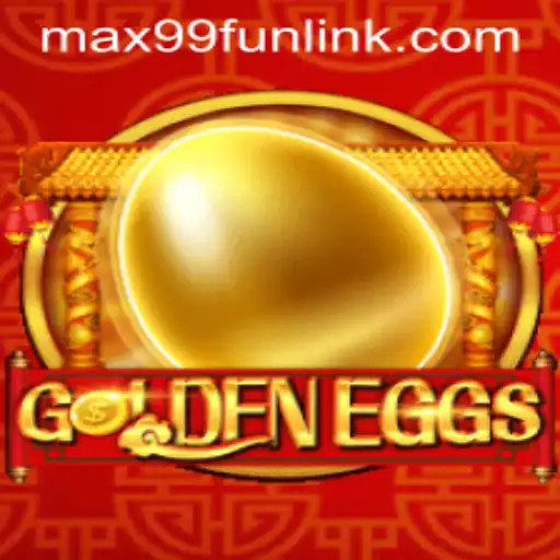 GoldenEggs: Dive into the Exciting World of MAX99.FUN