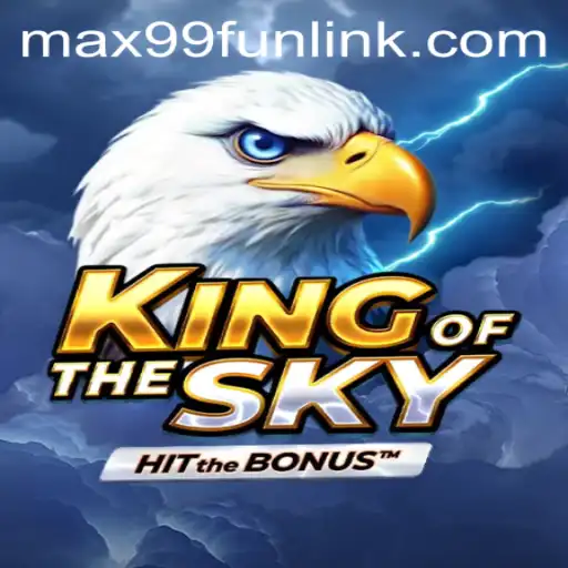 Explore the Thrilling World of KingOfTheSky at MAX99.FUN