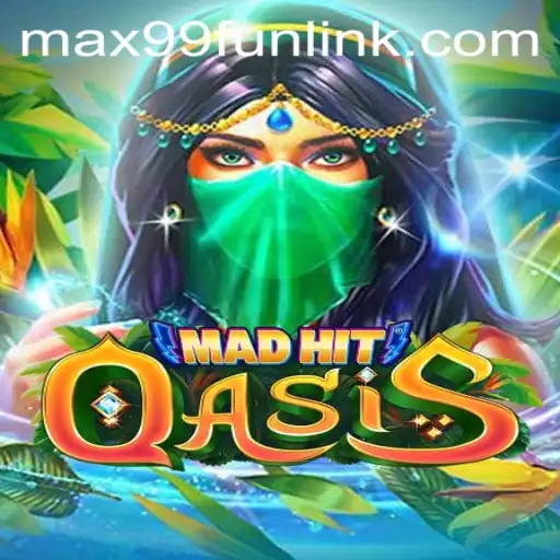 MadHitOasis: Exploring the Enchanting World of MAX99.FUN