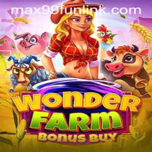 Exploring the Whimsical World of WonderFarmBonusBuy on MAX99.FUN