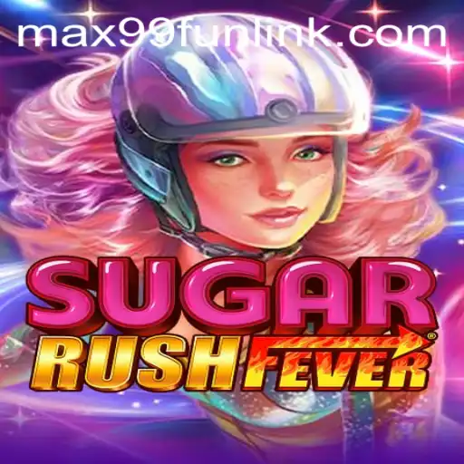 Explore the Sweet World of SugarRushFever on MAX99.FUN