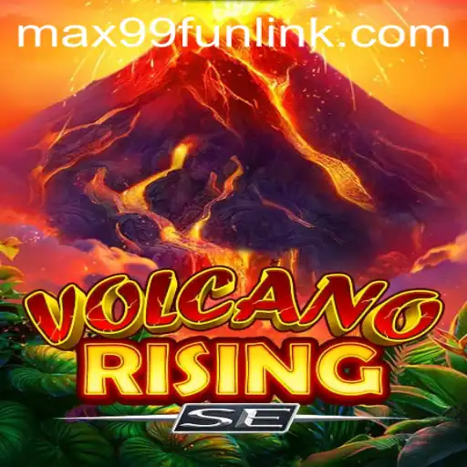 Unleashing Adventure with VolcanoRisingSE and MAX99.FUN: A Thrilling Journey